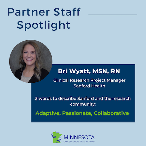 Bri Wyatt, Clinical Research Project Manager for Sanford Health. Bri describes Sanford and the research community as adaptive, passionate, and collaborative