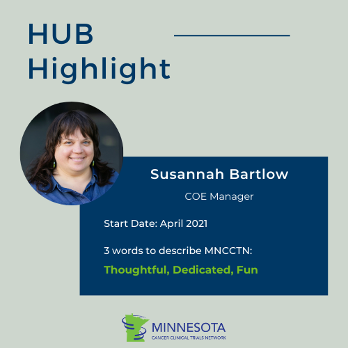 HUB Highlight graphic on Susannah Bartlow, COE Manager, who started in April 2021, and would describe MNCCTN as thoughtful, dedicated, and fun