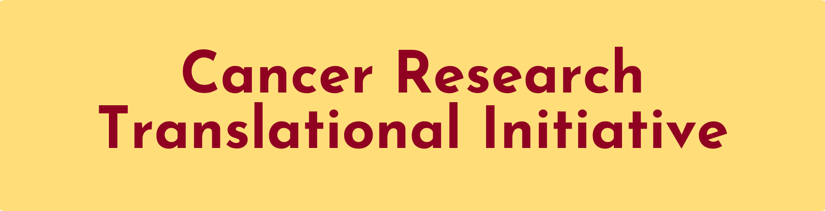Cancer Research Translational Initiative