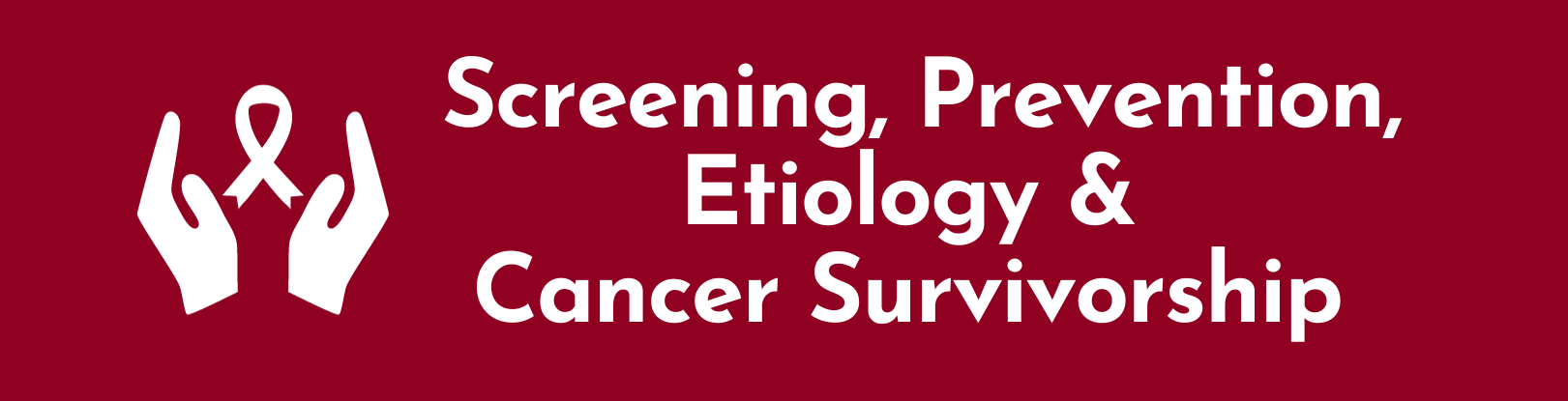 Screening, Prevention, Etiology & Cancer Survivorship