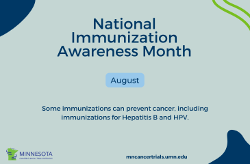 August is National Immunization Awareness Month. Hepatitis B & HPV vaccination can prevent cancer.