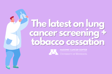 A cartoon person in a white doctor's coat and blue scrubs holds up an x-ray file of cartoon lungs. To the right, text reads: The latest on lung cancer screening + tobacco cessation. The Masonic Cancer Center logo rests underneath the text. 
